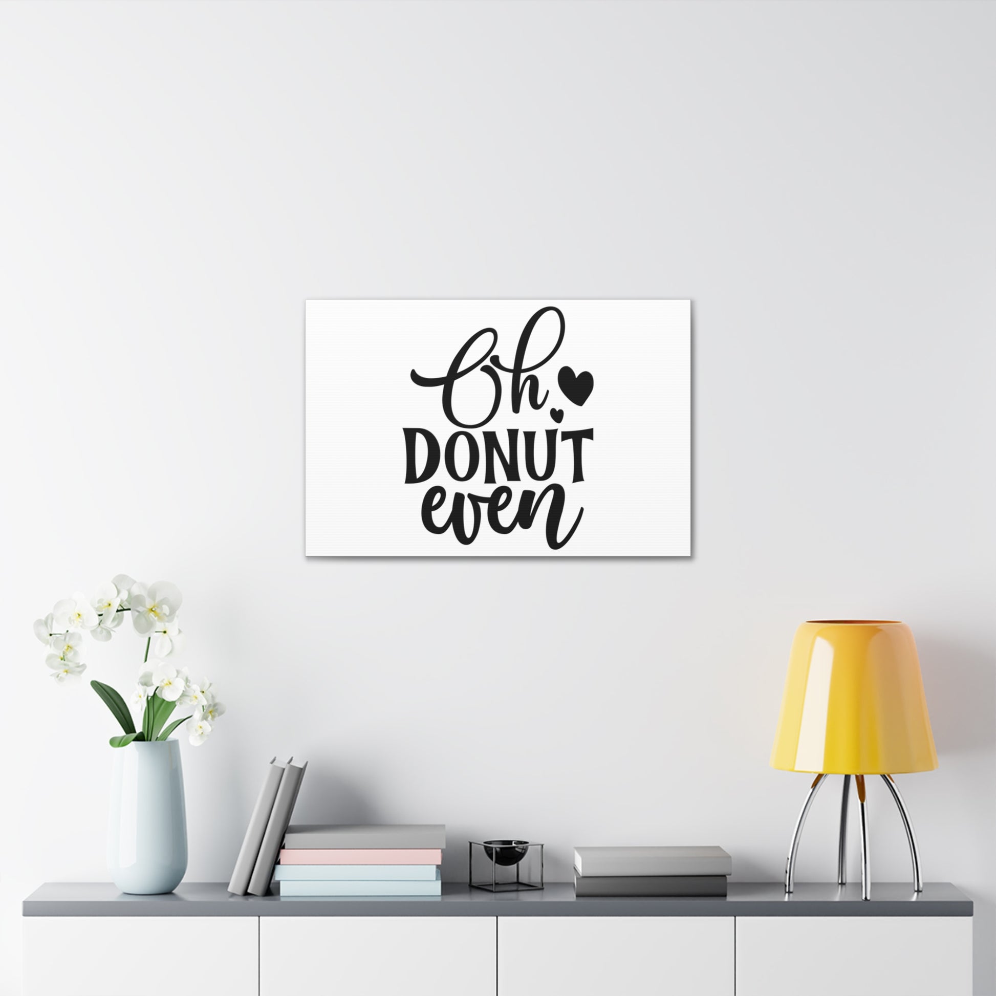 Oh Donut Even, Kitchen quote canvas prints, Kitchen wall decor quotes, Kitchen canvas art, Funny kitchen quotes on canvas, Inspirational kitchen quotes - SaviTraviDesigns