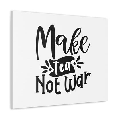 Make Tea Not War, Kitchen quote canvas prints, Kitchen wall decor quotes, Kitchen canvas art, Funny kitchen quotes on canvas, Inspirational kitchen quotes - SaviTraviDesigns