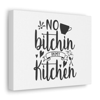 No Bitchin In My Kitchen, Kitchen quote canvas prints, Kitchen wall decor quotes, Kitchen canvas art, Funny kitchen quotes on canvas, Inspirational kitchen quotes - SaviTraviDesigns