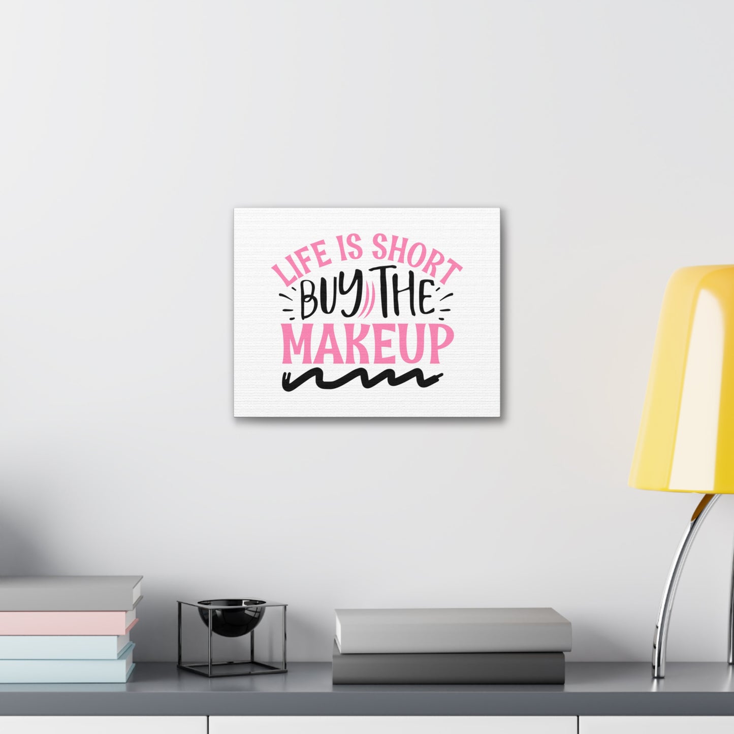 Life is Short buy the Makeup, Beauty quotes, Inspirational quotes, Motivational quotes, Positive affirmations, Self-love quotes, Inner beauty, Beauty and confidence 14″ x 11″ Premium Gallery Wraps (1.25″)