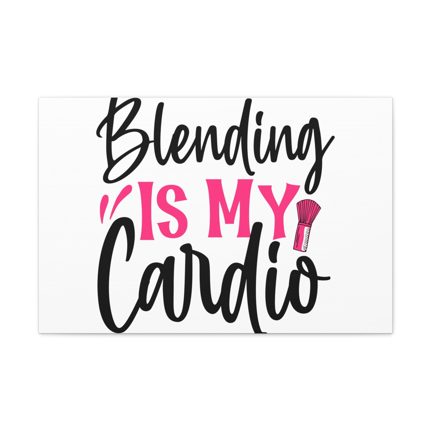 Blending is My Cardio, Beauty quotes, Inspirational quotes, Motivational quotes, Positive affirmations, Self-love quotes, Inner beauty, Beauty and confidence 30" x 20" Premium Gallery Wraps (1.25″)