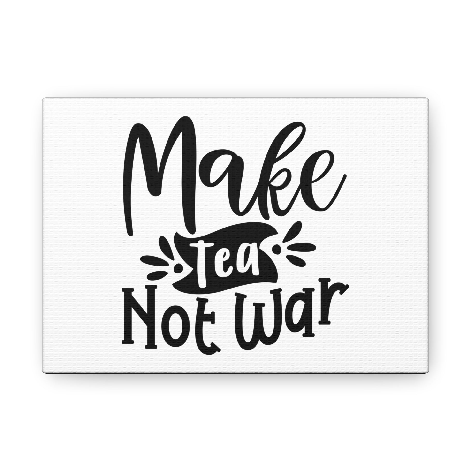 Make Tea Not War, Kitchen quote canvas prints, Kitchen wall decor quotes, Kitchen canvas art, Funny kitchen quotes on canvas, Inspirational kitchen quotes - SaviTraviDesigns