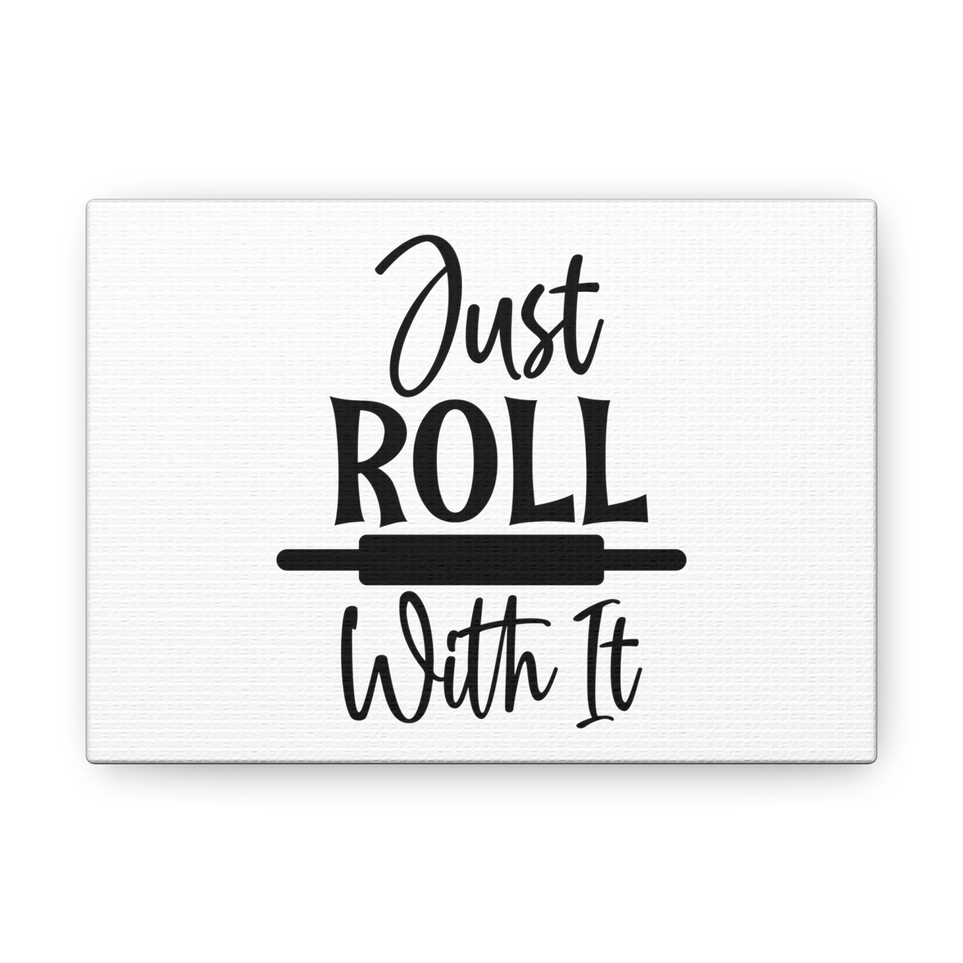 Just Roll With It, Kitchen quote canvas prints, Kitchen wall decor quotes, Kitchen canvas art, Funny kitchen quotes on canvas, Inspirational kitchen quotes 7" x 5" Premium Gallery Wraps (1.25″)