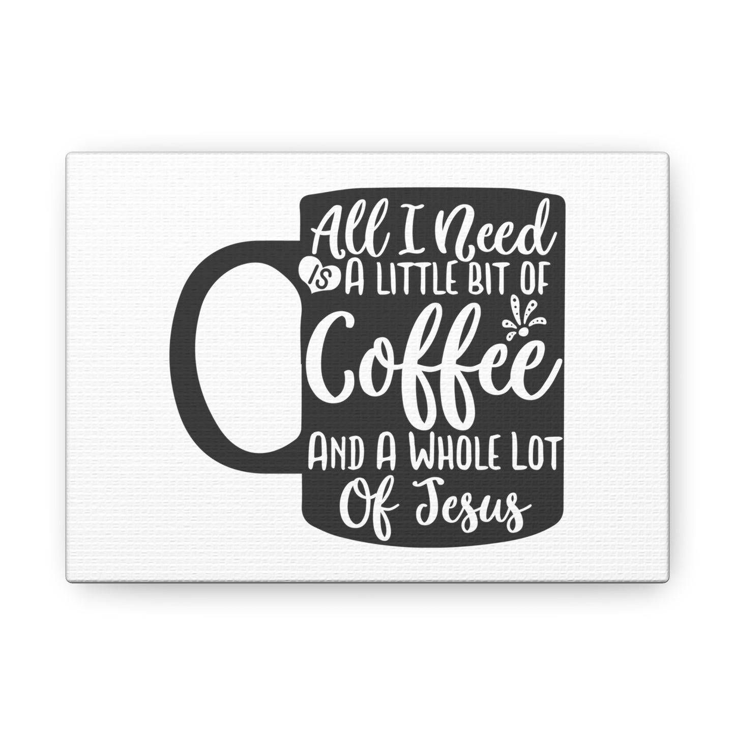 All I Need Is A Bit of Coffee, Kitchen quote canvas prints, Kitchen wall decor quotes, Kitchen canvas art, Funny kitchen quotes on canvas, Inspirational kitchen quotes 7" x 5" Premium Gallery Wraps (1.25″)