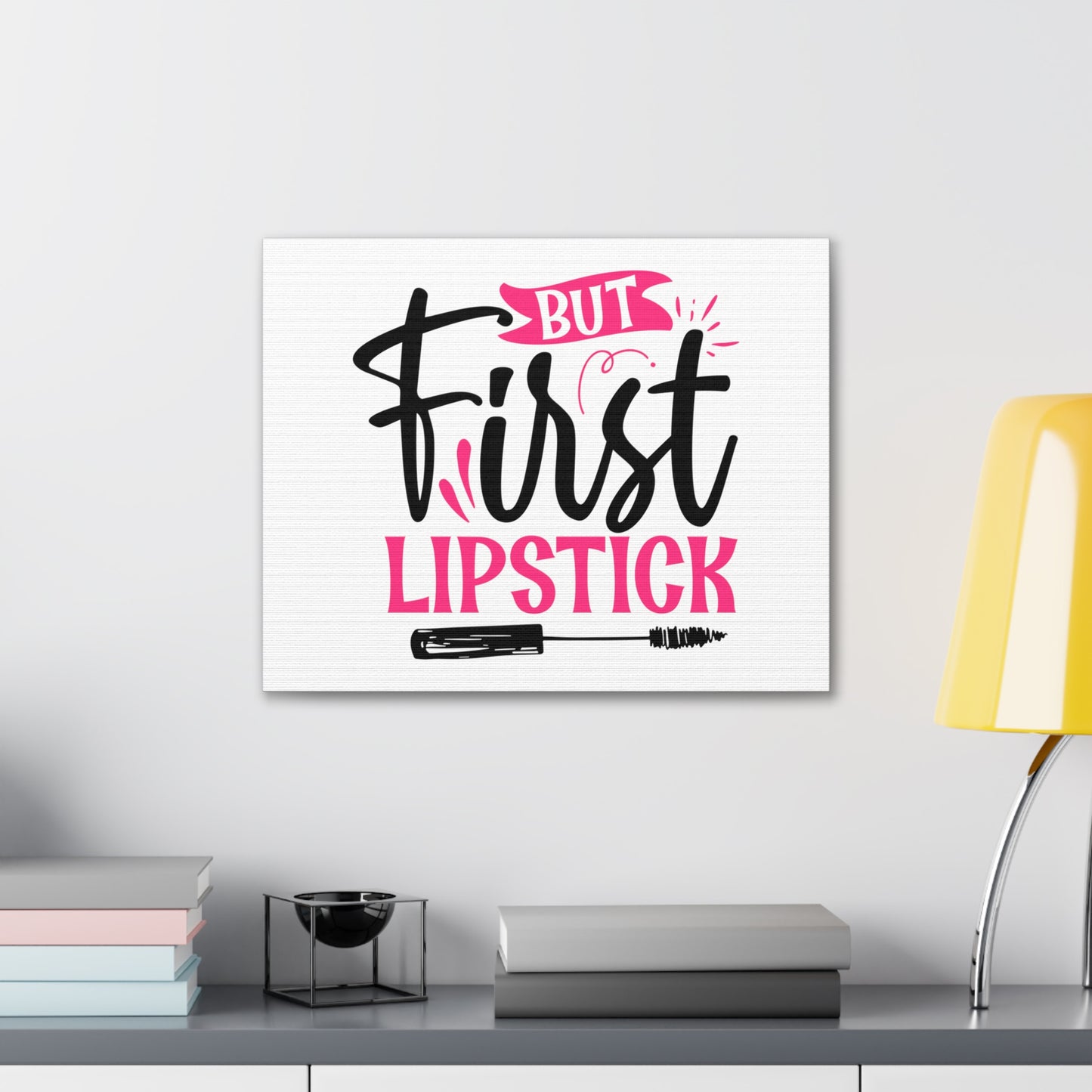 But First Lipstick, Beauty quotes, Inspirational quotes, Motivational quotes, Positive affirmations, Self-love quotes, Inner beauty, Beauty and confidence 20″ x 16″ Premium Gallery Wraps (1.25″)