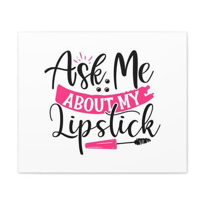 Ask Me About My Makeup, Beauty quotes, Inspirational quotes, Motivational quotes, Positive affirmations, Self-love quotes, Inner beauty, Beauty and confidence 24″ x 20″ Premium Gallery Wraps (1.25″)