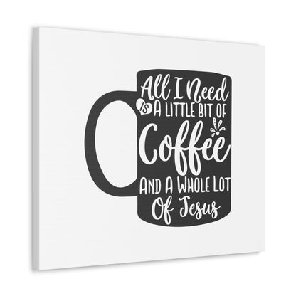 All I Need Is A Bit of Coffee, Kitchen quote canvas prints, Kitchen wall decor quotes, Kitchen canvas art, Funny kitchen quotes on canvas, Inspirational kitchen quotes