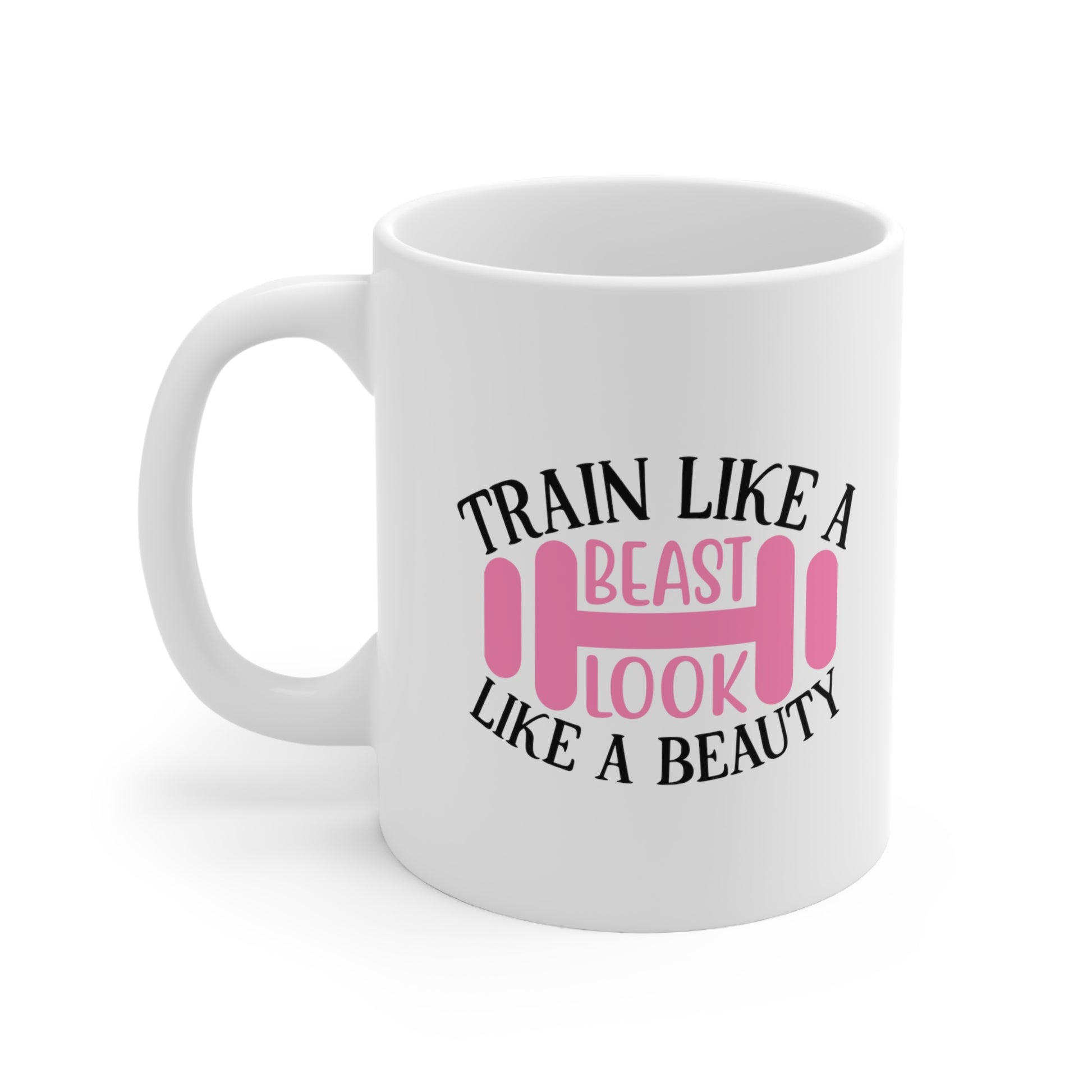 Train Like A Beast, Look Like A Beauty, Personalized Mug Designs, Creative Coffee Cups, Unique Mug Artwork, Printed Coffee Mugs, Artist-Designed Mugs 11oz