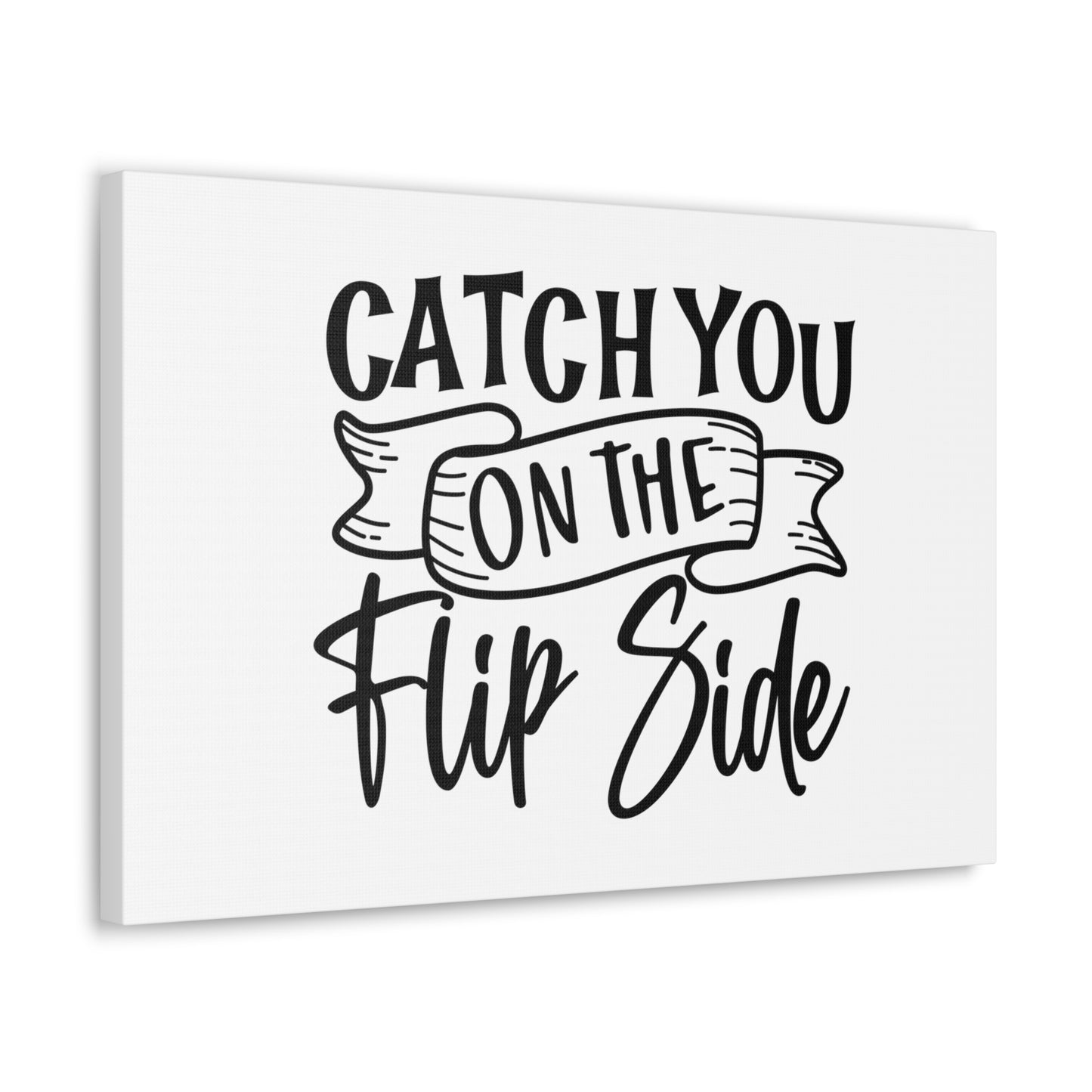 Catch You On The Flip Side, Kitchen quote canvas prints, Kitchen wall decor quotes, Kitchen canvas art, Funny kitchen quotes on canvas, Inspirational kitchen quotes