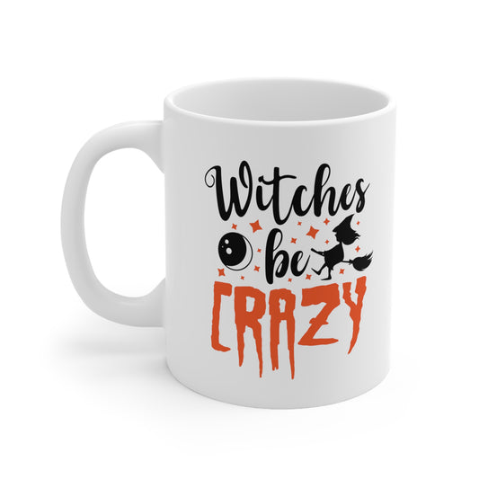 Witches Be Crazy, Halloween Mug, Personalized Mug Designs, Creative Coffee Cups, Unique Mug Artwork, Printed Coffee Mugs, Artist-Designed Mugs 11oz