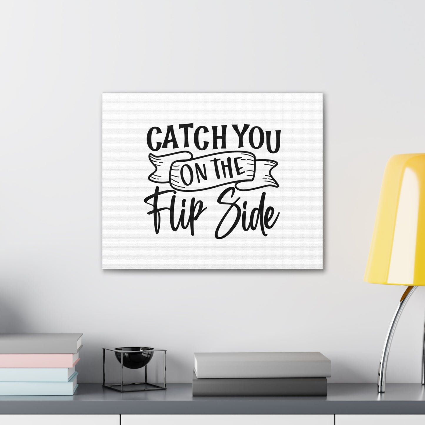 Catch You On The Flip Side, Kitchen quote canvas prints, Kitchen wall decor quotes, Kitchen canvas art, Funny kitchen quotes on canvas, Inspirational kitchen quotes