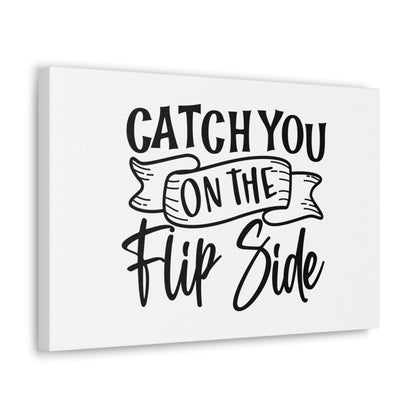 Catch You On The Flip Side, Kitchen quote canvas prints, Kitchen wall decor quotes, Kitchen canvas art, Funny kitchen quotes on canvas, Inspirational kitchen quotes