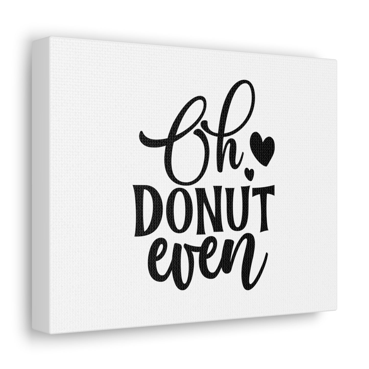 Oh Donut Even, Kitchen quote canvas prints, Kitchen wall decor quotes, Kitchen canvas art, Funny kitchen quotes on canvas, Inspirational kitchen quotes - SaviTraviDesigns