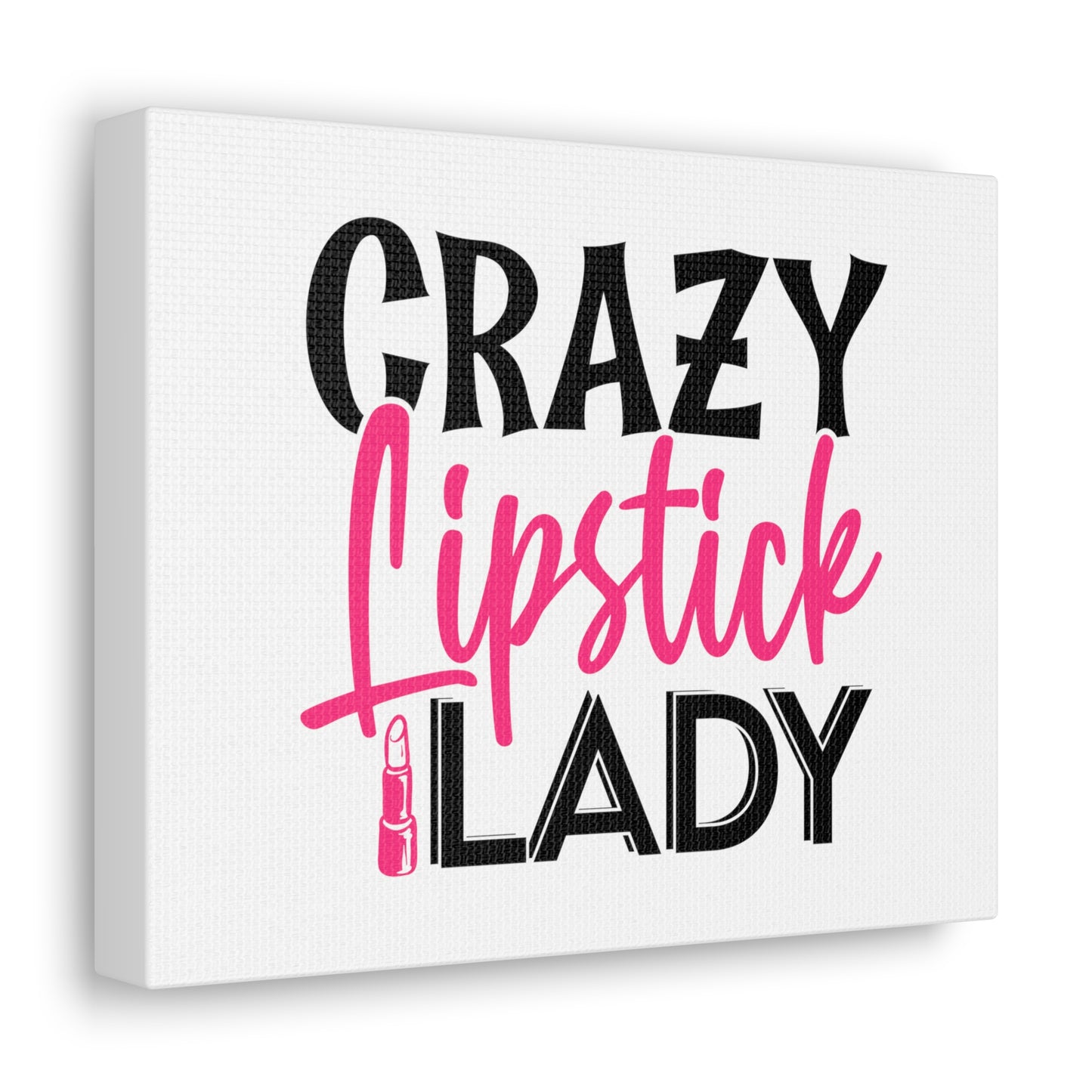 Crazy Lipstick Lady, Beauty quotes, Inspirational quotes, Motivational quotes, Positive affirmations, Self-love quotes, Inner beauty, Beauty and confidence 10″ x 8″ Premium Gallery Wraps (1.25″)