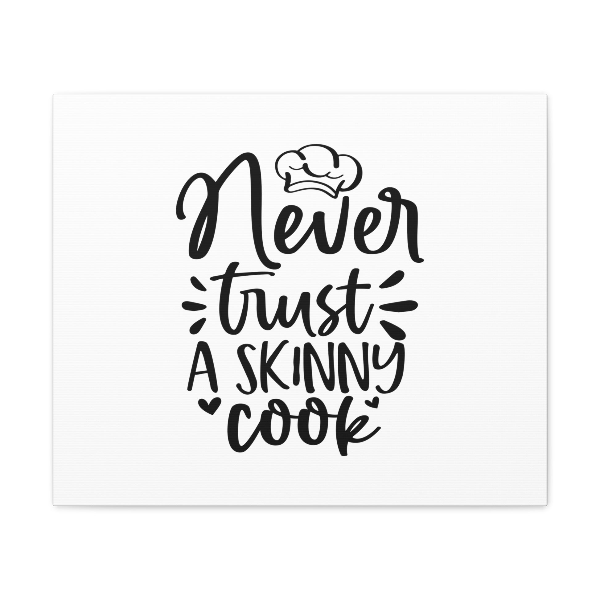 Never Trust A Skinny Cook, Kitchen quote canvas prints, Kitchen wall decor quotes, Kitchen canvas art, Funny kitchen quotes on canvas, Inspirational kitchen quotes - SaviTraviDesigns