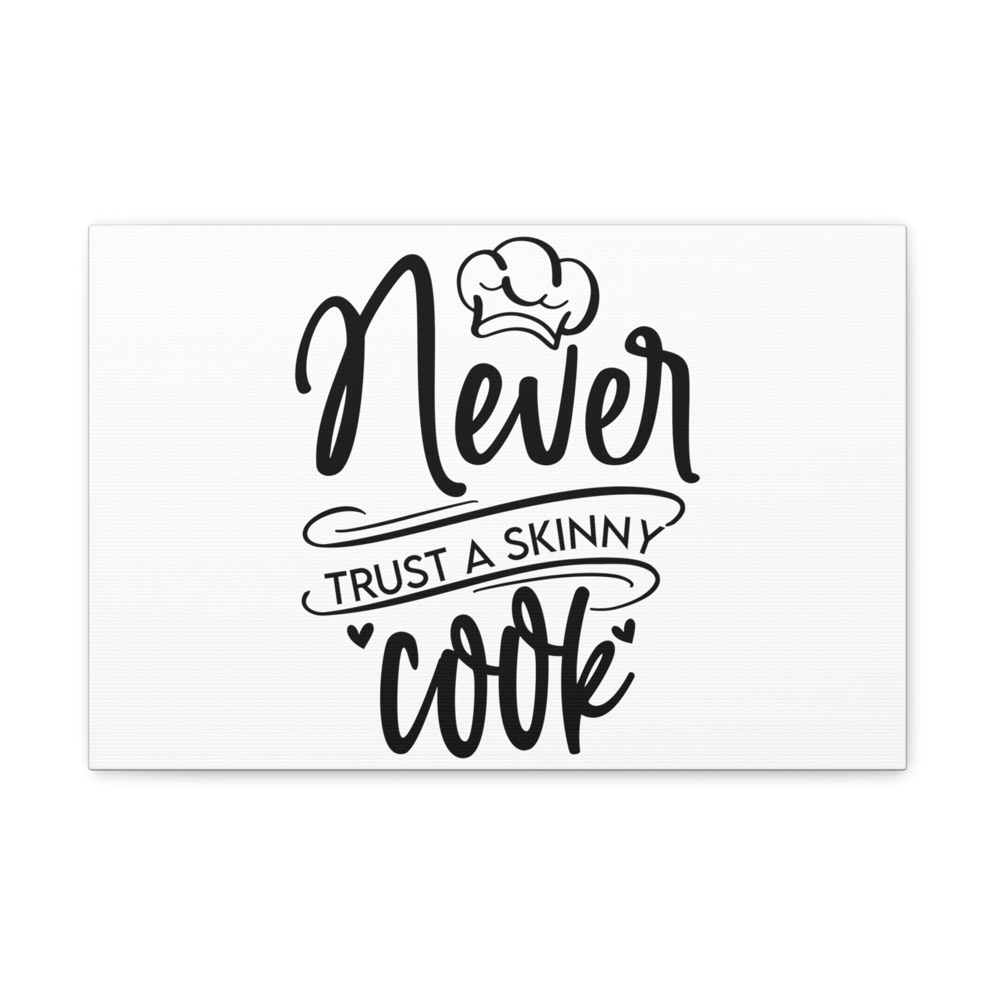 Never Trust A Skinny Cook, Kitchen quote canvas prints, Kitchen wall decor quotes, Kitchen canvas art, Funny kitchen quotes on canvas, Inspirational kitchen quotes - SaviTraviDesigns