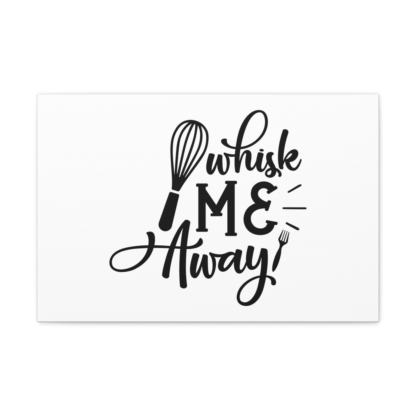 Whisk Me Away, Kitchen quote canvas prints, Kitchen wall decor quotes, Kitchen canvas art, Funny kitchen quotes on canvas, Inspirational kitchen quotes 24″ x 16″ Premium Gallery Wraps (1.25″)