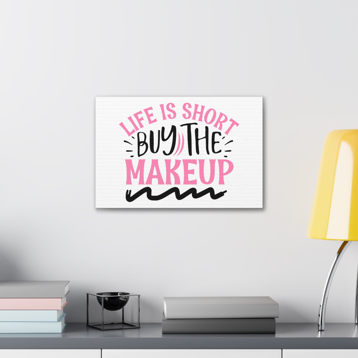 Life is Short buy the Makeup, Beauty quotes, Inspirational quotes, Motivational quotes, Positive affirmations, Self-love quotes, Inner beauty, Beauty and confidence 18″ x 12″ Premium Gallery Wraps (1.25″)