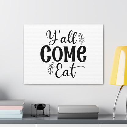 Y'all Come Eat, Kitchen quote canvas prints, Kitchen wall decor quotes, Kitchen canvas art, Funny kitchen quotes on canvas, Inspirational kitchen quotes