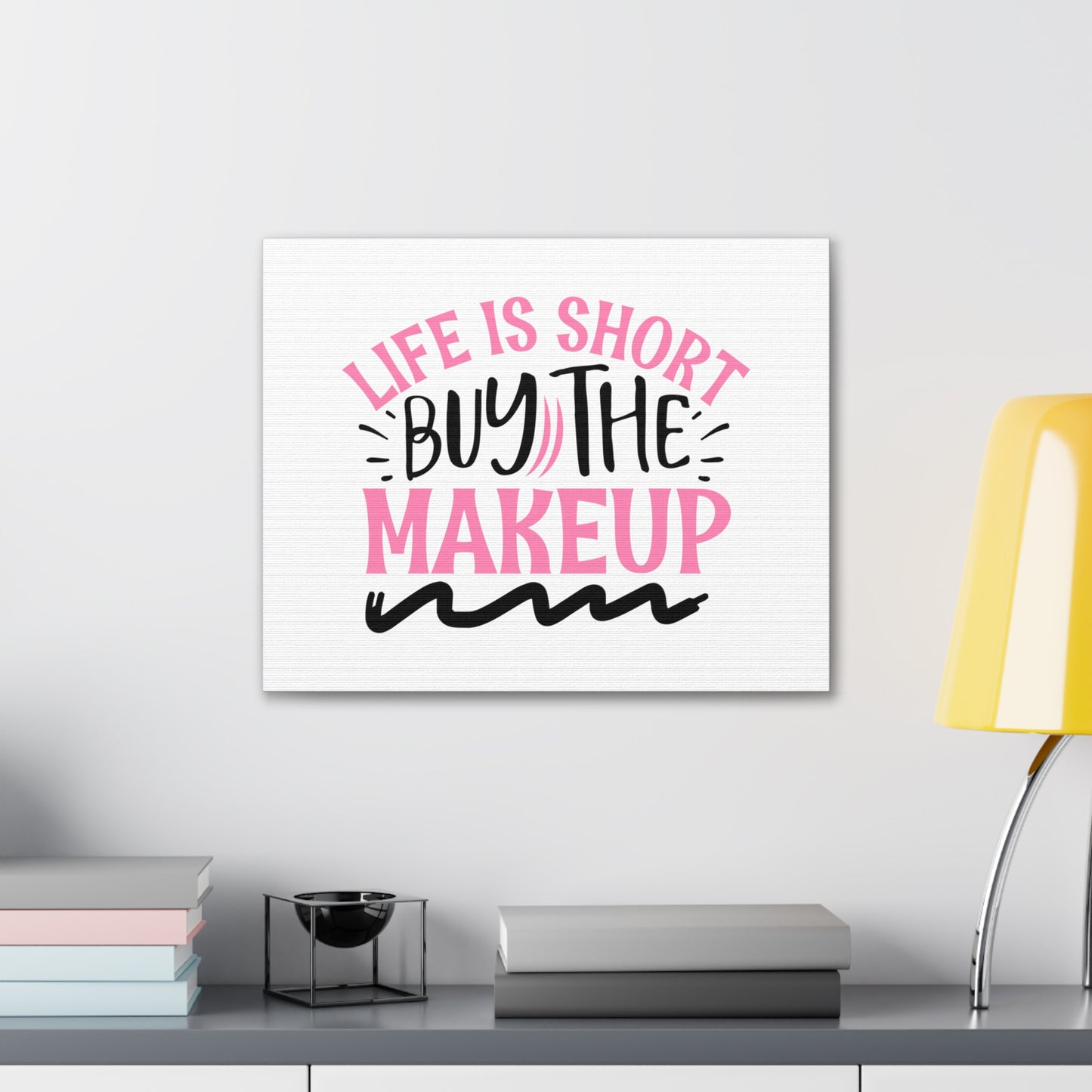 Life is Short buy the Makeup, Beauty quotes, Inspirational quotes, Motivational quotes, Positive affirmations, Self-love quotes, Inner beauty, Beauty and confidence 20″ x 16″ Premium Gallery Wraps (1.25″)