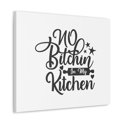 No Bitchin In My Kitchen, Kitchen quote canvas prints, Kitchen wall decor quotes, Kitchen canvas art, Funny kitchen quotes on canvas, Inspirational kitchen quotes - SaviTraviDesigns