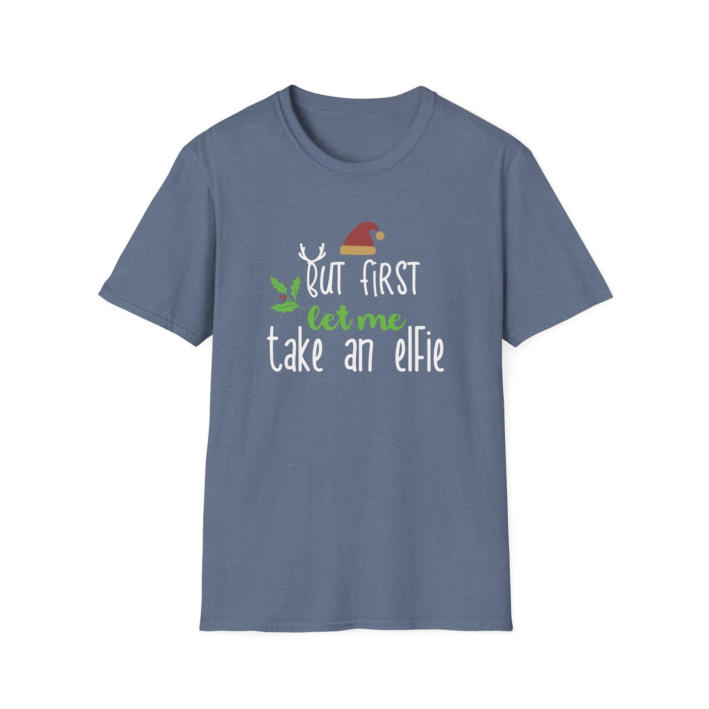 First Let Me Take an Elfie Graphic T Shirt Heather Indigo