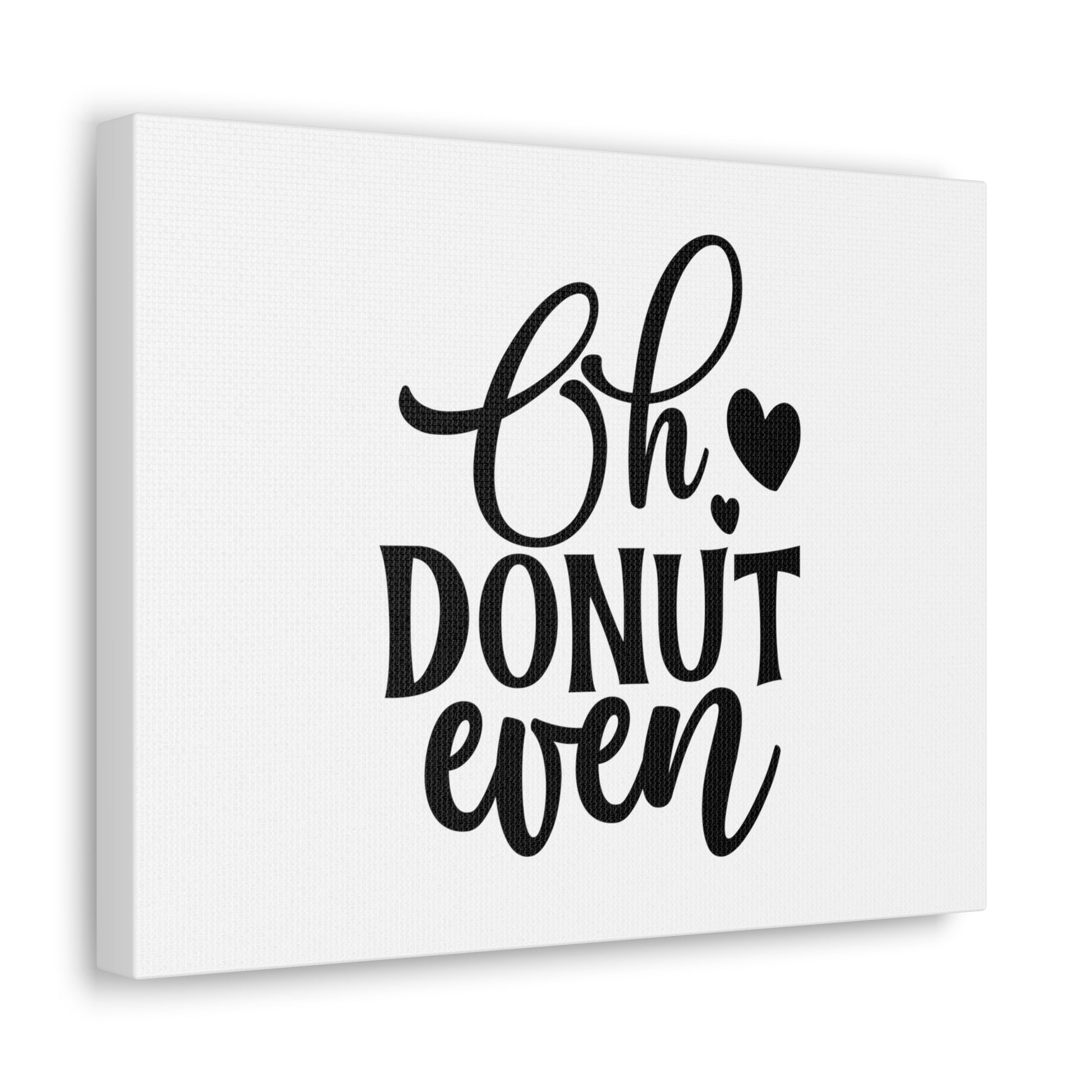 Oh Donut Even, Kitchen quote canvas prints, Kitchen wall decor quotes, Kitchen canvas art, Funny kitchen quotes on canvas, Inspirational kitchen quotes - SaviTraviDesigns