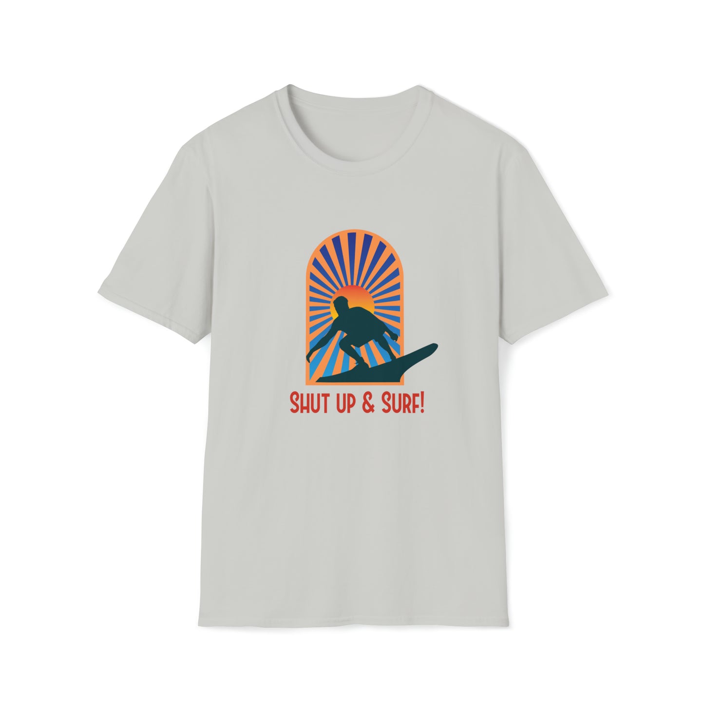 Shut Up and Surf |Beach Lifestyle Shirts | Summer Vibe Apparel Ice Grey