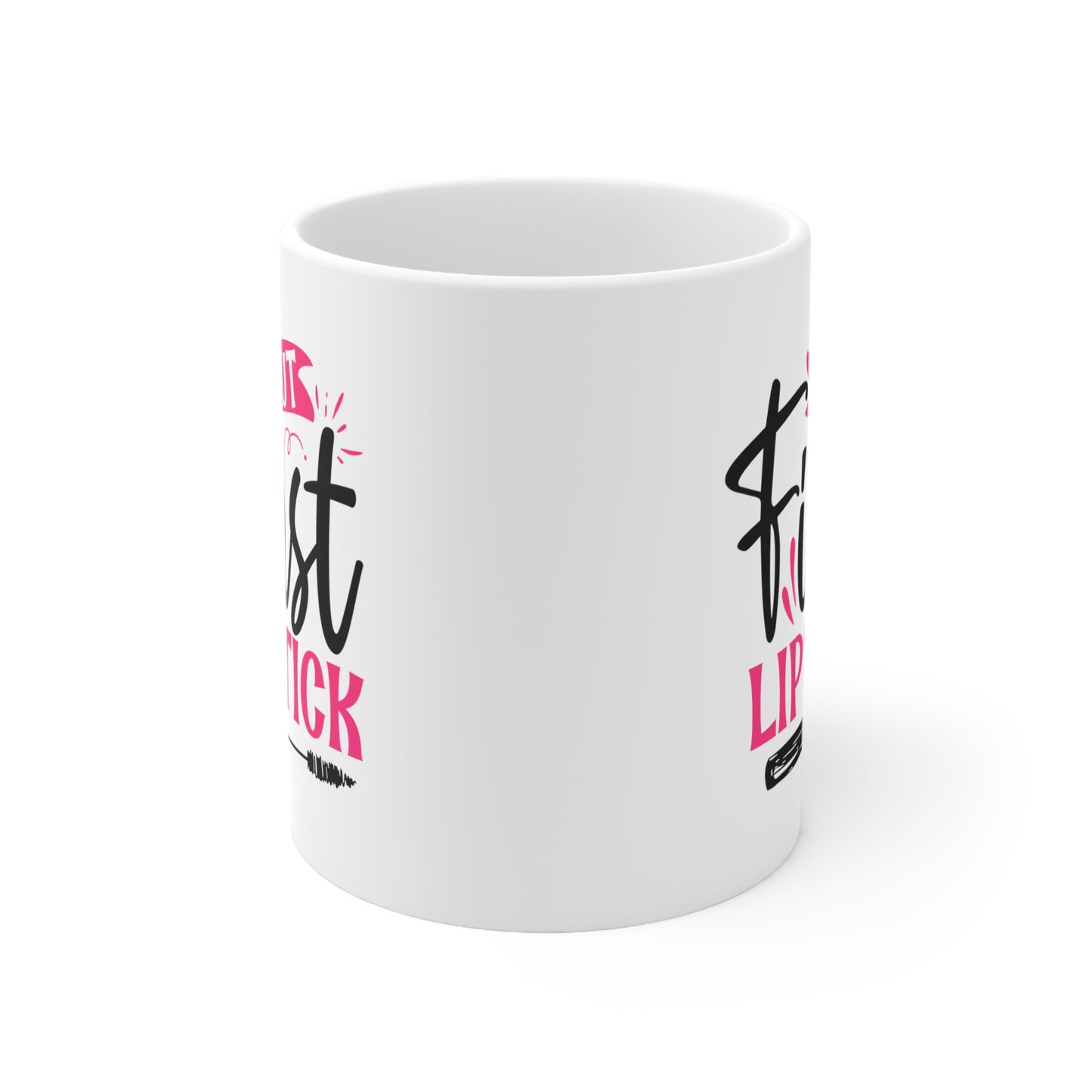 But First Lipstick, Personalized Mug Designs, Creative Coffee Cups, Unique Mug Artwork, Printed Coffee Mugs, Artist-Designed Mugs