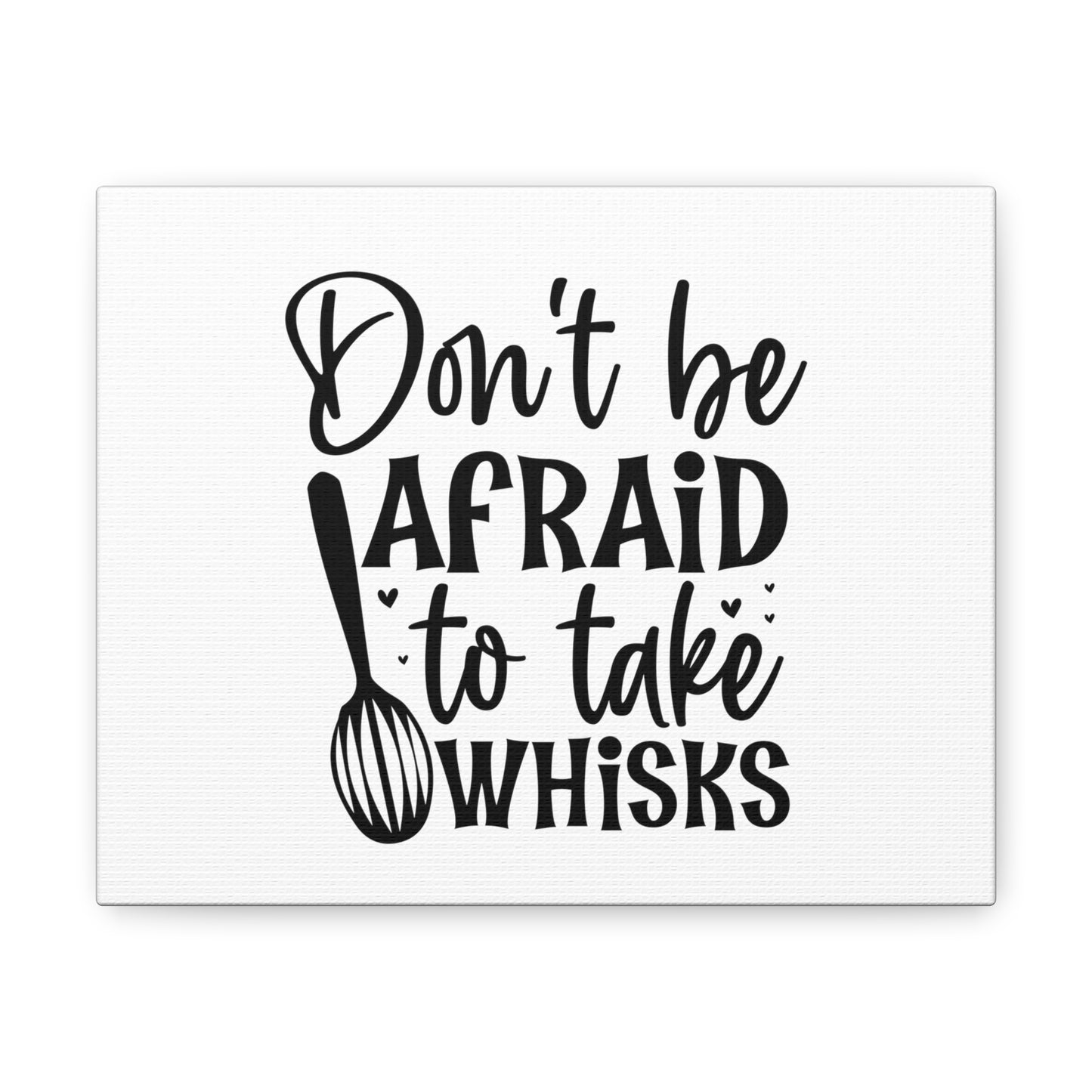 Don't Be Afraid To Take Whisks, Kitchen quote canvas prints, Kitchen wall decor quotes, Kitchen canvas art, Funny kitchen quotes on canvas, Inspirational kitchen quotes 10″ x 8″ Premium Gallery Wraps (1.25″)