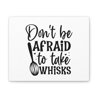 Don't Be Afraid To Take Whisks, Kitchen quote canvas prints, Kitchen wall decor quotes, Kitchen canvas art, Funny kitchen quotes on canvas, Inspirational kitchen quotes 10″ x 8″ Premium Gallery Wraps (1.25″)