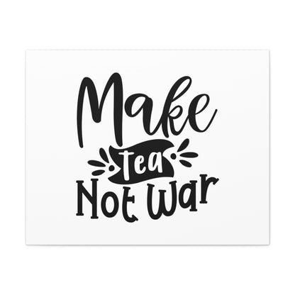 Make Tea Not War, Kitchen quote canvas prints, Kitchen wall decor quotes, Kitchen canvas art, Funny kitchen quotes on canvas, Inspirational kitchen quotes - SaviTraviDesigns