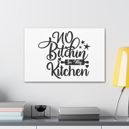 No Bitchin In My Kitchen, Kitchen quote canvas prints, Kitchen wall decor quotes, Kitchen canvas art, Funny kitchen quotes on canvas, Inspirational kitchen quotes - SaviTraviDesigns