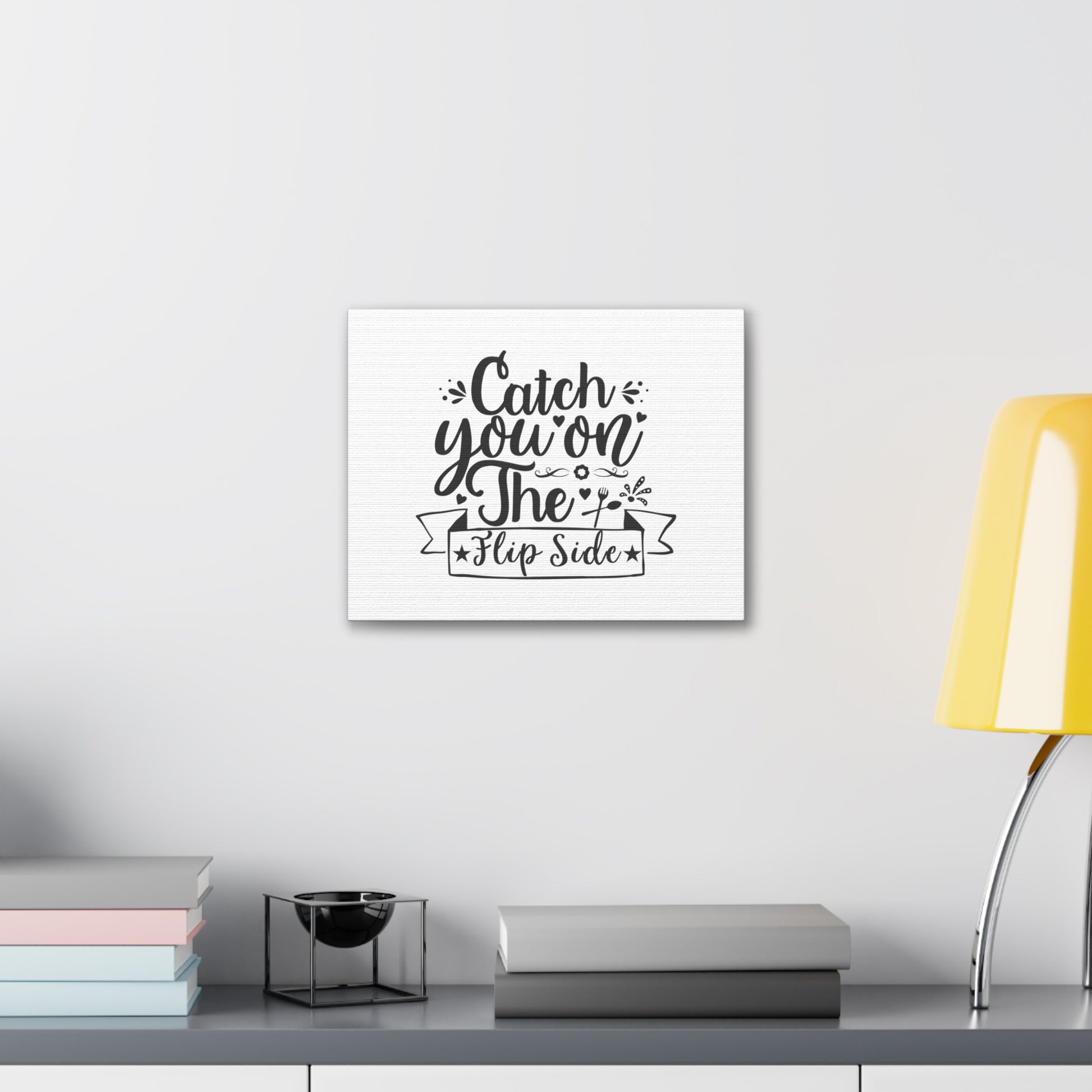 Catch You On The Flip Side, Kitchen quote canvas prints, Kitchen wall decor quotes, Kitchen canvas art, Funny kitchen quotes on canvas, Inspirational kitchen quotes