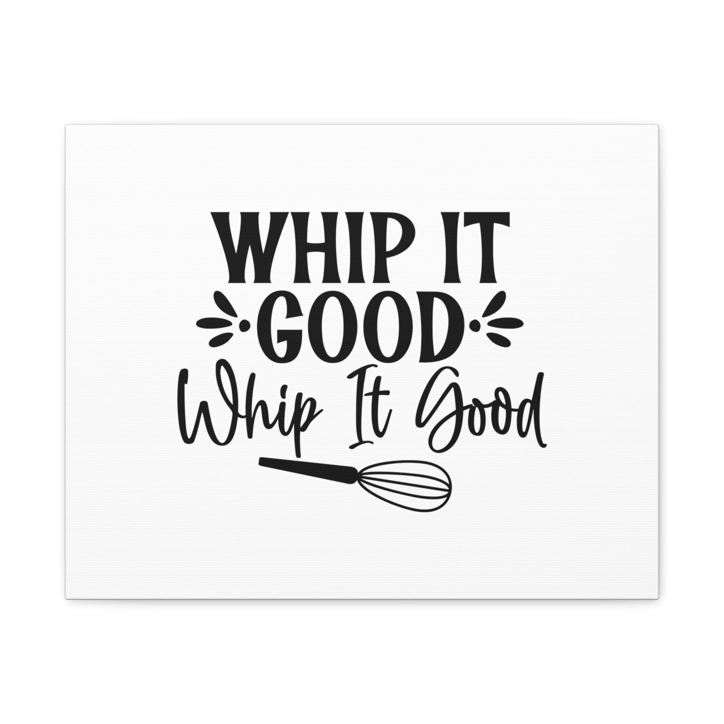 Whip It Good, Kitchen quote canvas prints, Kitchen wall decor quotes, Kitchen canvas art, Funny kitchen quotes on canvas, Inspirational kitchen quotes