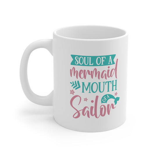 Soul Of a Mermaid, Mouth of A Sailor, Personalized Mug Designs, Creative Coffee Cups, Unique Mug Artwork, Printed Coffee Mugs, Artist-Designed Mugs 11oz