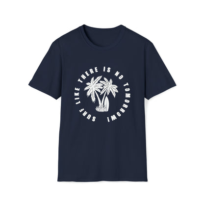 Surf Like There Is No Tomorrow |Beach Lifestyle Shirts | Summer Vibe Apparel Navy