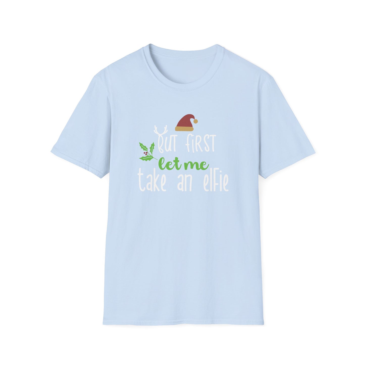 First Let Me Take an Elfie Graphic T Shirt Light Blue