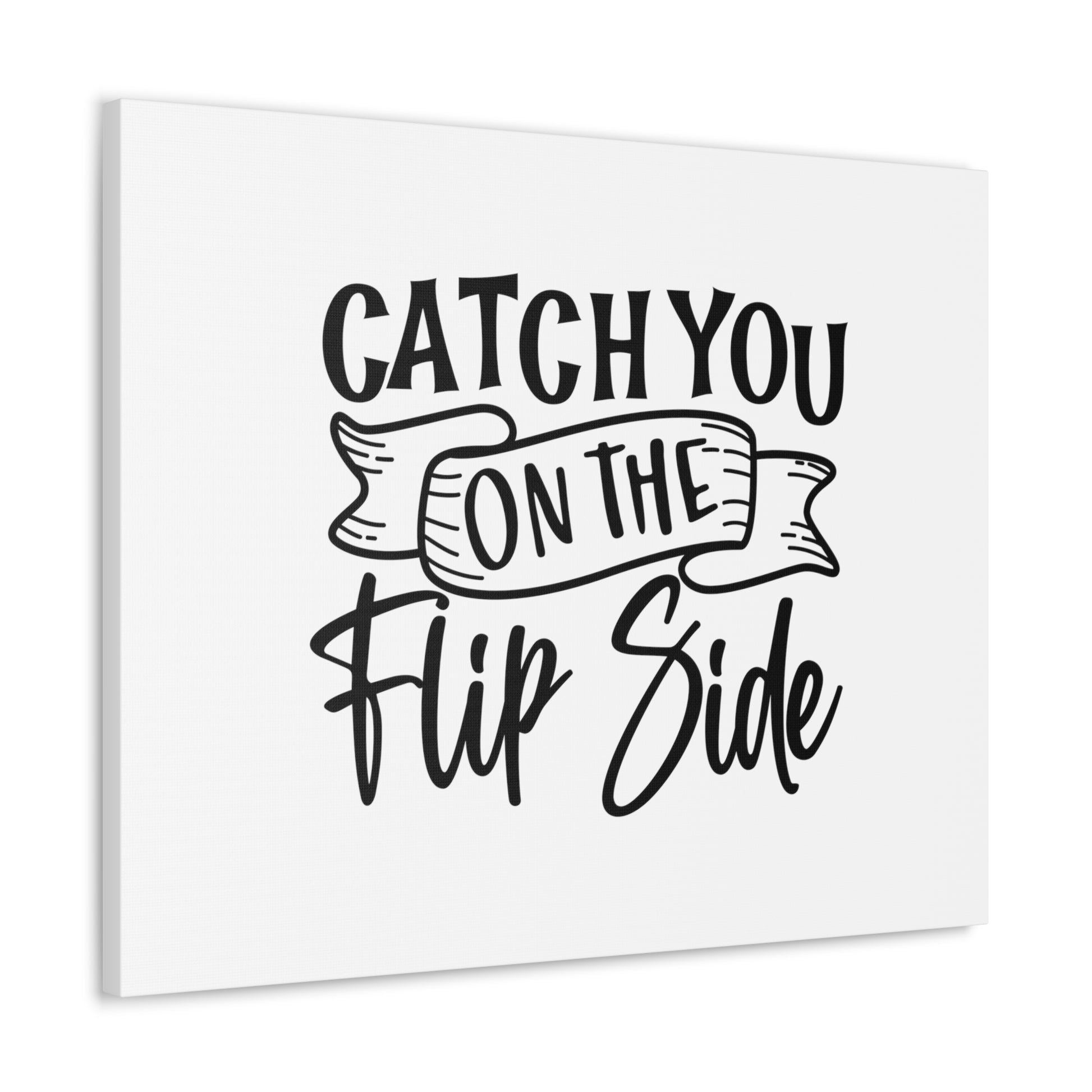 Catch You On The Flip Side, Kitchen quote canvas prints, Kitchen wall decor quotes, Kitchen canvas art, Funny kitchen quotes on canvas, Inspirational kitchen quotes