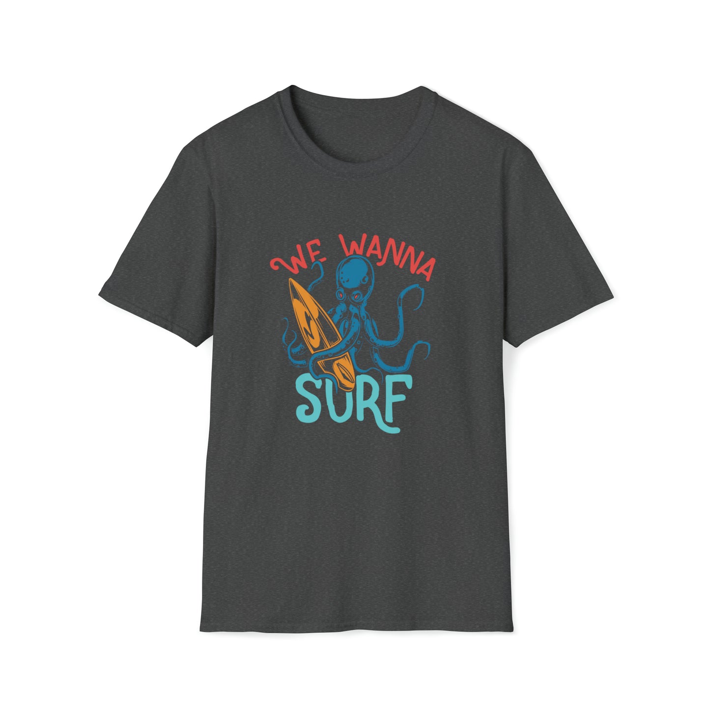 We Wanna Surf |Beach Lifestyle Shirts | Summer Vibe Apparel Dark Heather