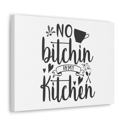 No Bitchin In My Kitchen, Kitchen quote canvas prints, Kitchen wall decor quotes, Kitchen canvas art, Funny kitchen quotes on canvas, Inspirational kitchen quotes - SaviTraviDesigns