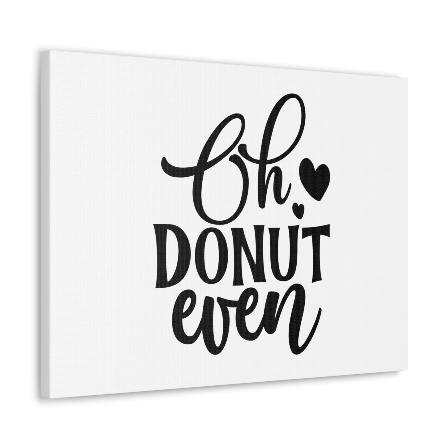 Oh Donut Even, Kitchen quote canvas prints, Kitchen wall decor quotes, Kitchen canvas art, Funny kitchen quotes on canvas, Inspirational kitchen quotes - SaviTraviDesigns