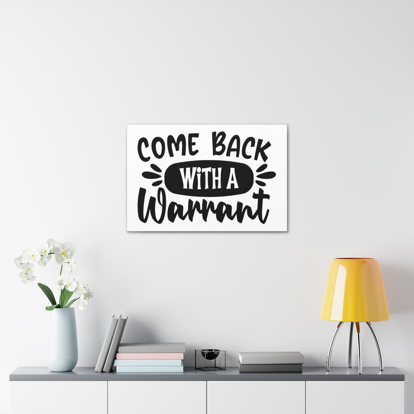 Come Back With a Warrant, Home decor quotes, House and home signs, Inspirational home quotes, Home sweet home signs, Welcome home signs, Family home quotes, Living room wall quotes - SaviTraviDesigns