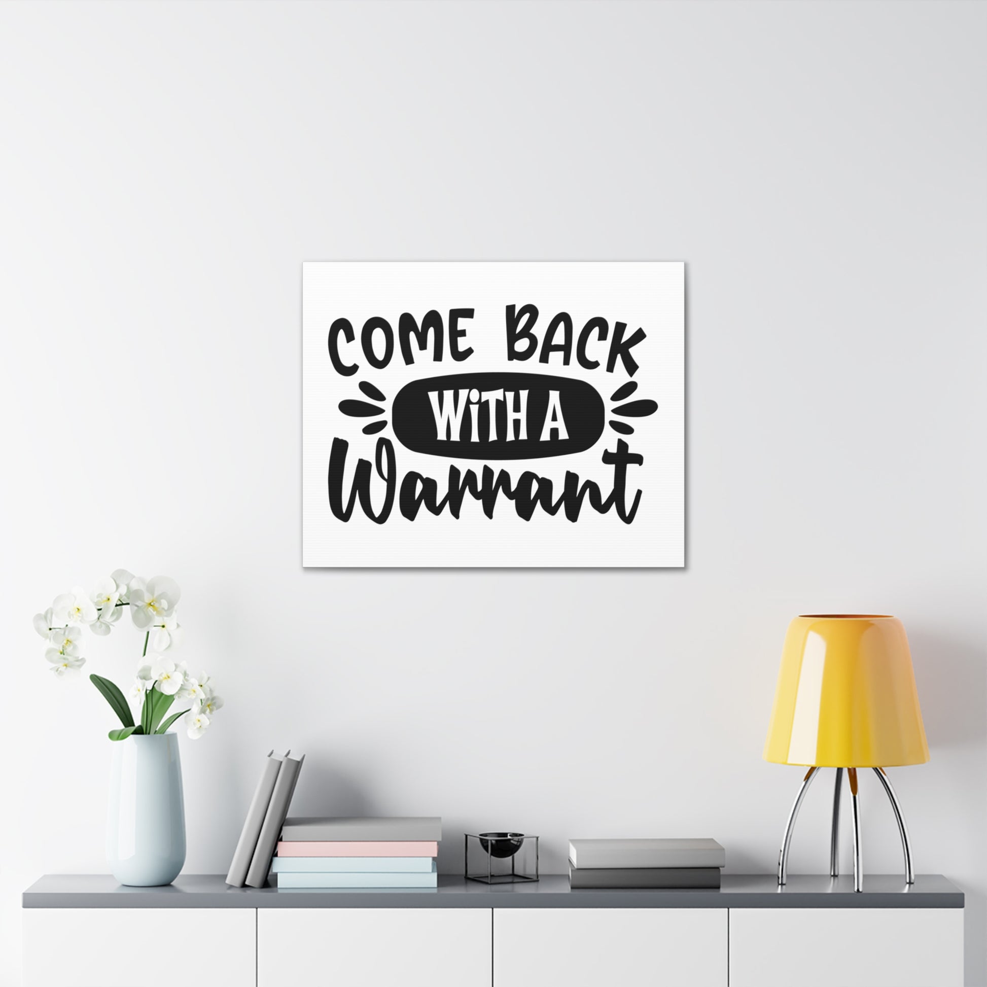 Come Back With a Warrant, Home decor quotes, House and home signs, Inspirational home quotes, Home sweet home signs, Welcome home signs, Family home quotes, Living room wall quotes - SaviTraviDesigns