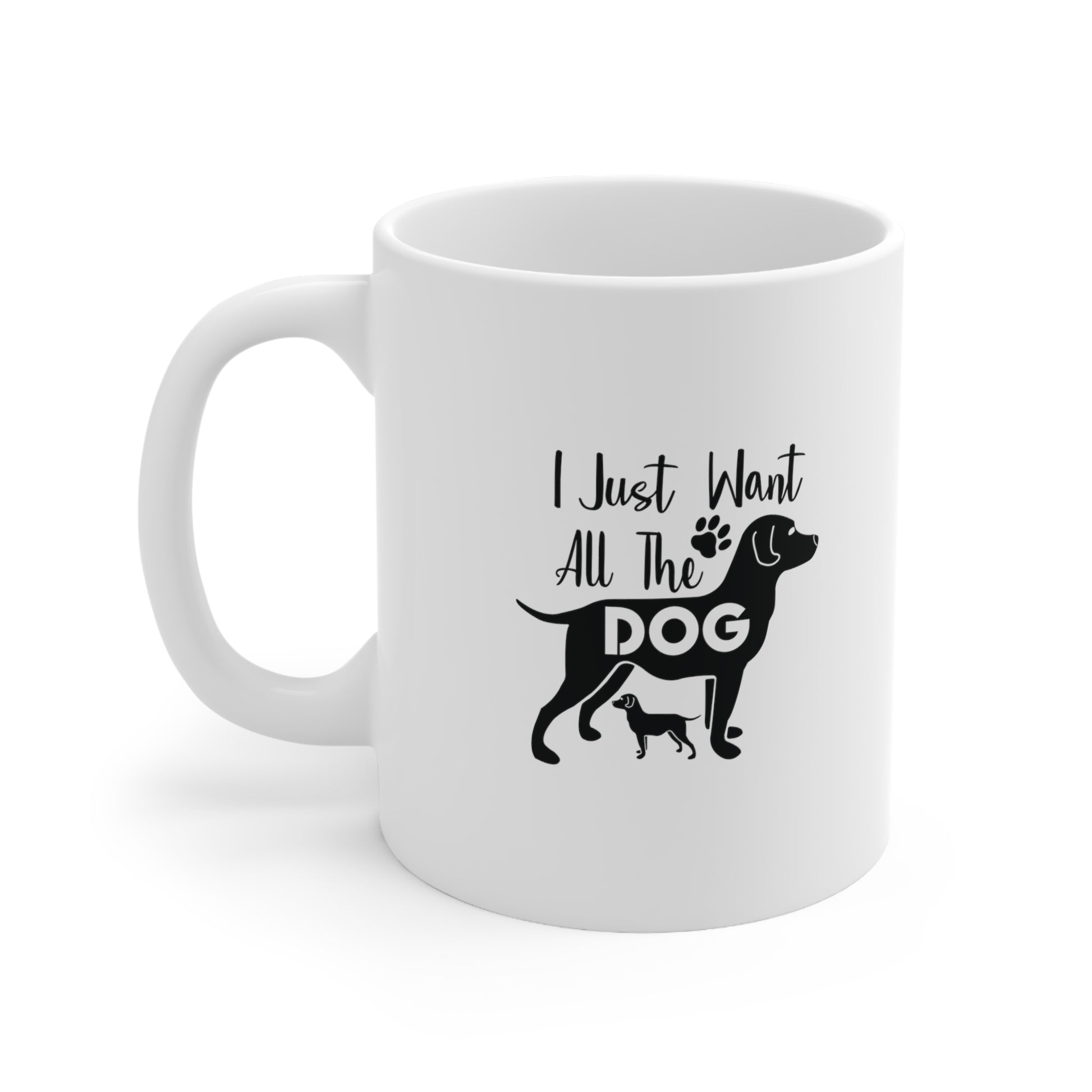 I Just Want All The Dog, Coffee Mugs with Art, Unique Mug Designs, Custom Graphic Mugs, Artistic Coffee Cups, Trendy Mug Patterns - SaviTraviDesigns