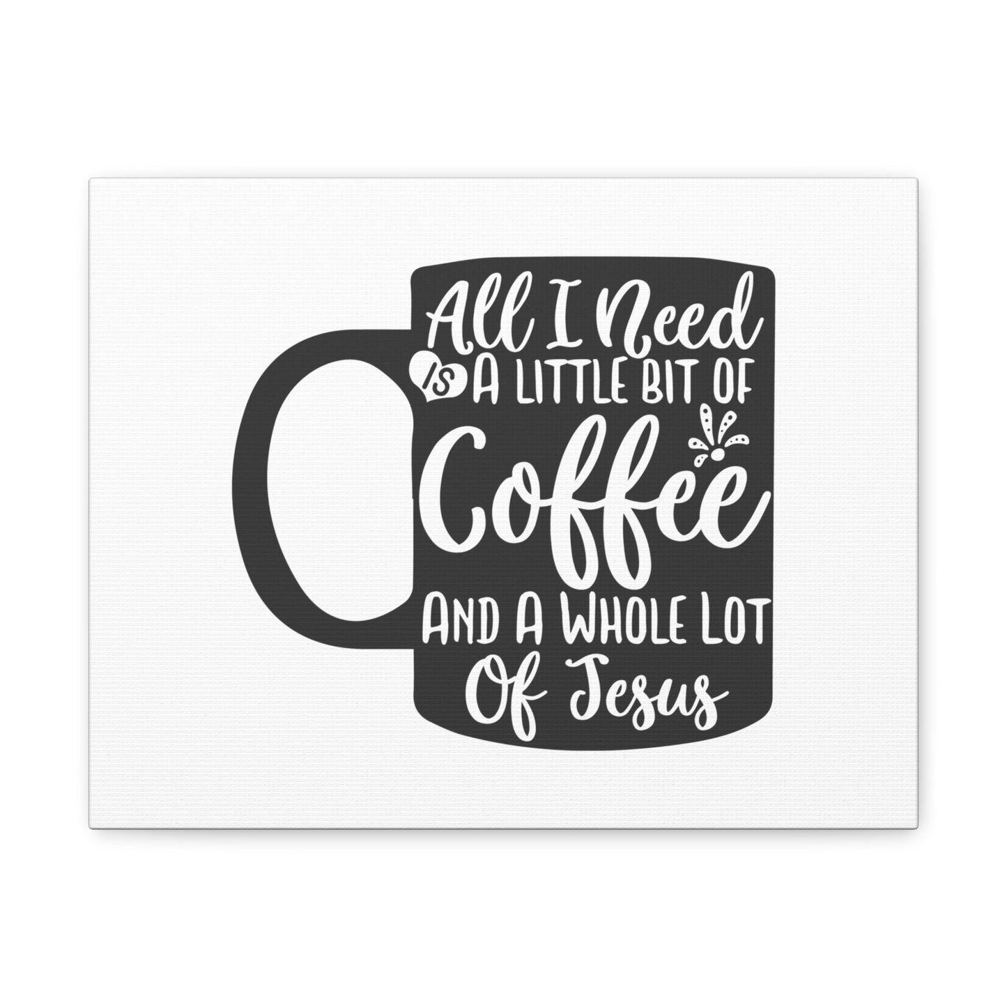 All I Need Is A Bit of Coffee, Kitchen quote canvas prints, Kitchen wall decor quotes, Kitchen canvas art, Funny kitchen quotes on canvas, Inspirational kitchen quotes 14″ x 11″ Premium Gallery Wraps (1.25″)