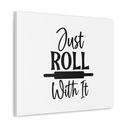 Just Roll With It, Kitchen quote canvas prints, Kitchen wall decor quotes, Kitchen canvas art, Funny kitchen quotes on canvas, Inspirational kitchen quotes