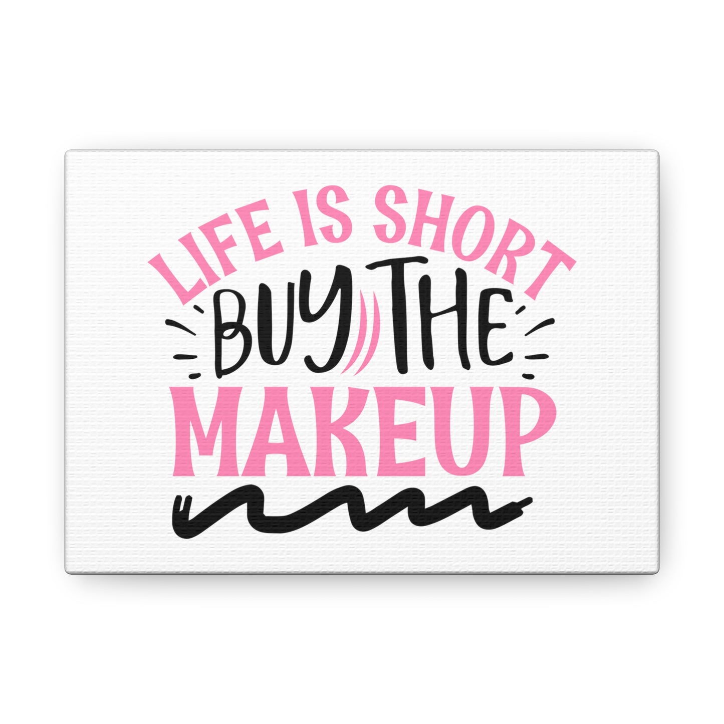 Life is Short buy the Makeup, Beauty quotes, Inspirational quotes, Motivational quotes, Positive affirmations, Self-love quotes, Inner beauty, Beauty and confidence