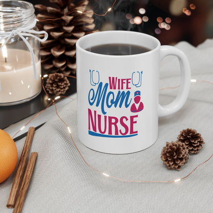 Wife Mom Nurse Coffee Mug- 11oz