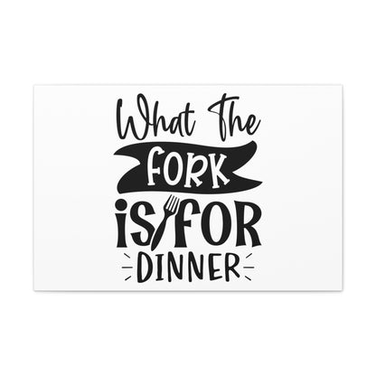 What The Fork Is For Dinner, Kitchen quote canvas prints, Kitchen wall decor quotes, Kitchen canvas art, Funny kitchen quotes on canvas, Inspirational kitchen quotes 30" x 20" Premium Gallery Wraps (1.25″)